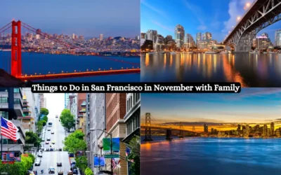 A collage of four images featuring San Francisco sights. Top left: Golden Gate Bridge at sunset. Top right: City skyline and bay. Bottom left: City street lined with buildings and US flags. Bottom right: Bay Bridge at sunset. Text overlay says "Things to Do in San Francisco in November with Family.