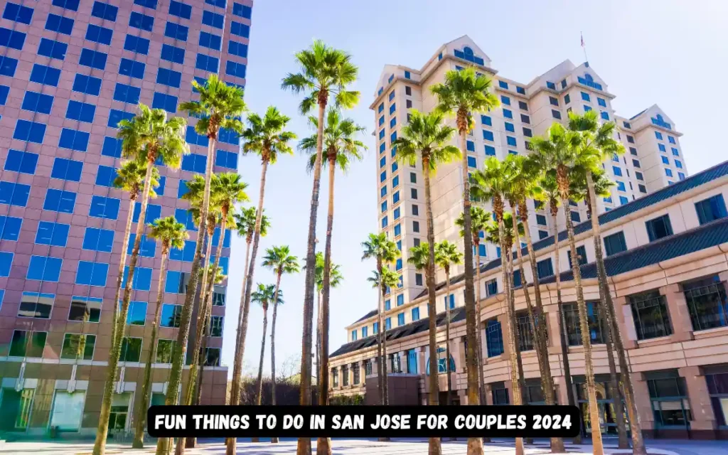 Fun Things to do in San Jose for Couples