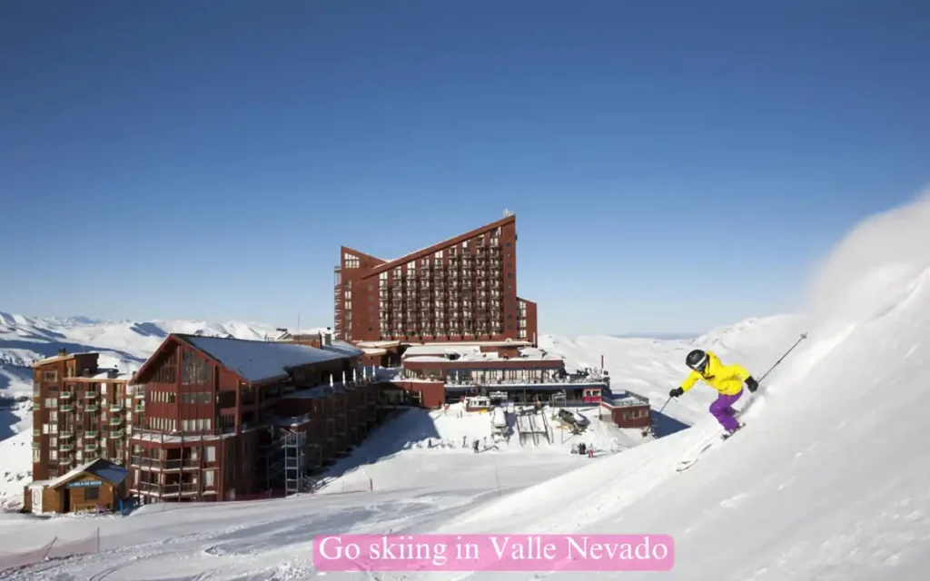 Go skiing in Valle Nevado