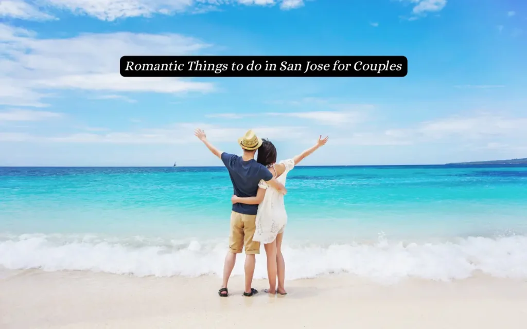 Romantic Things to do in San Jose for Couples