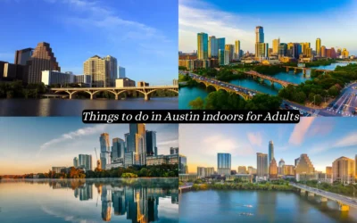 Collage of Austin cityscapes featuring modern buildings and bridges over water at sunset. Text in the center reads, Things to do in Austin indoors for Adults.