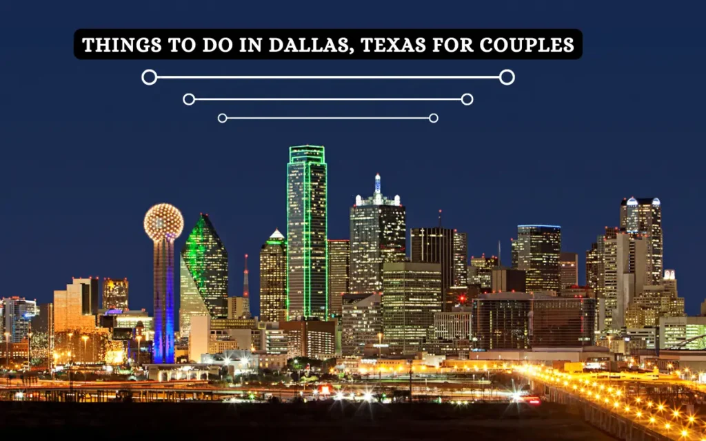 A night view of the Dallas, Texas skyline with illuminated skyscrapers, including Reunion Tower. Text at the top reads Things to Do in Dallas, Texas for Couples.