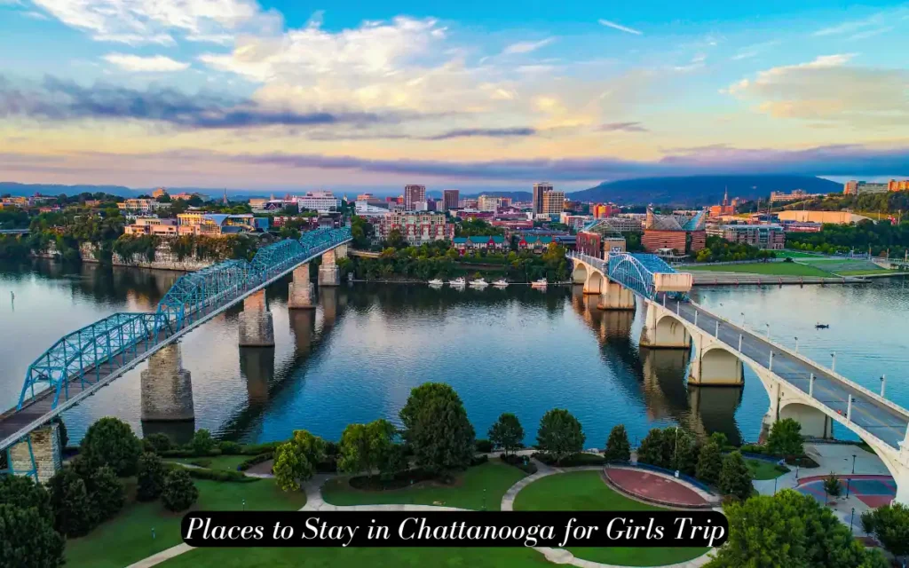 Places to Stay in Chattanooga for Girls Trip