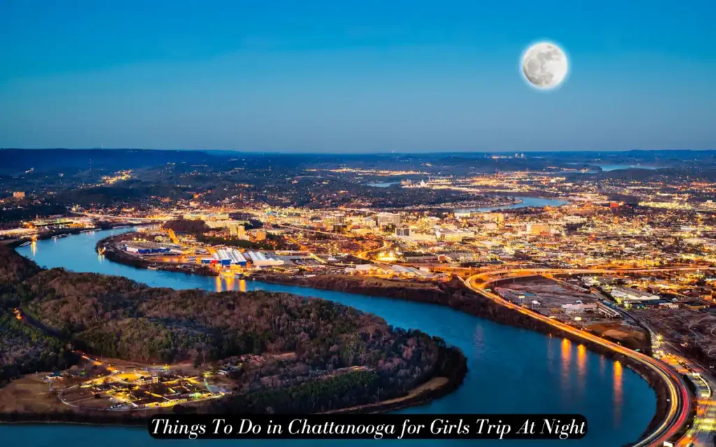 Things To Do in Chattanooga for Girls Trip At Night