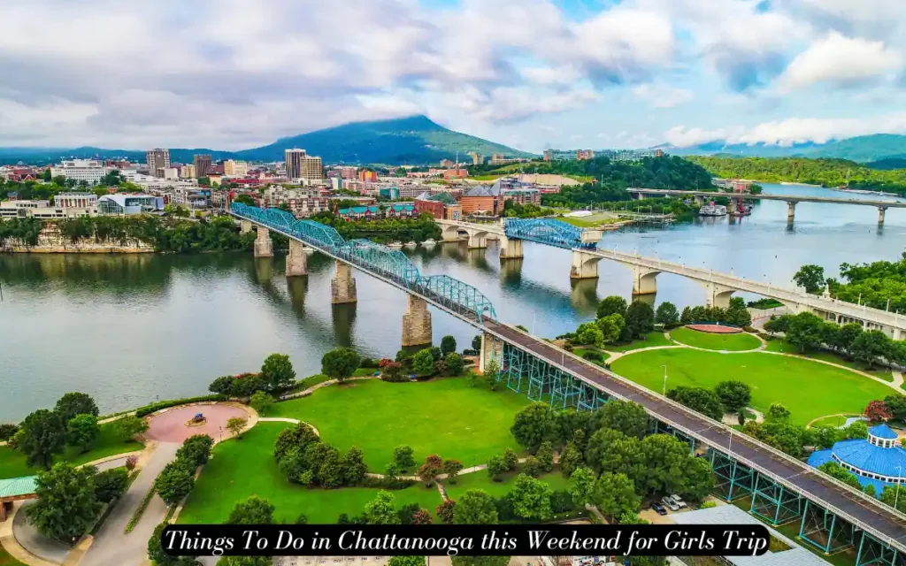 Things To Do in Chattanooga this Weekend for Girls Trip